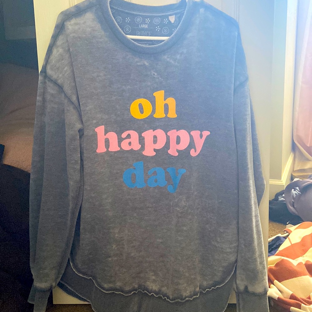 Oh happy day sweatshirt